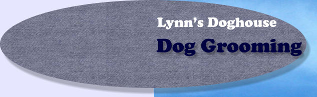 Dog Grooming Lynn’s Doghouse